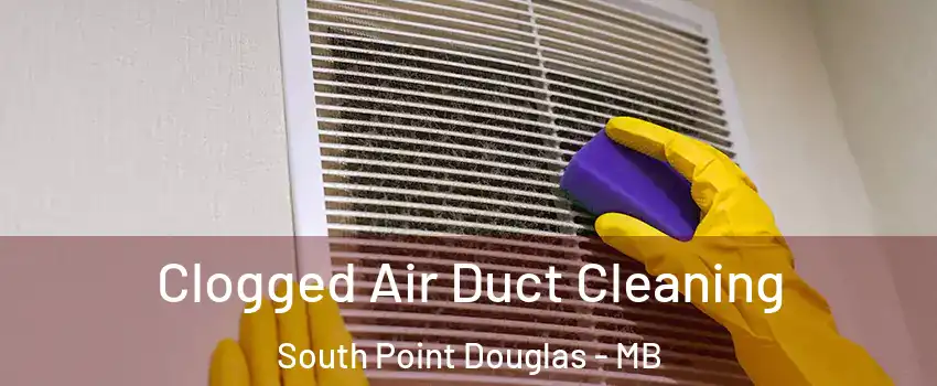  Clogged Air Duct Cleaning South Point Douglas - MB