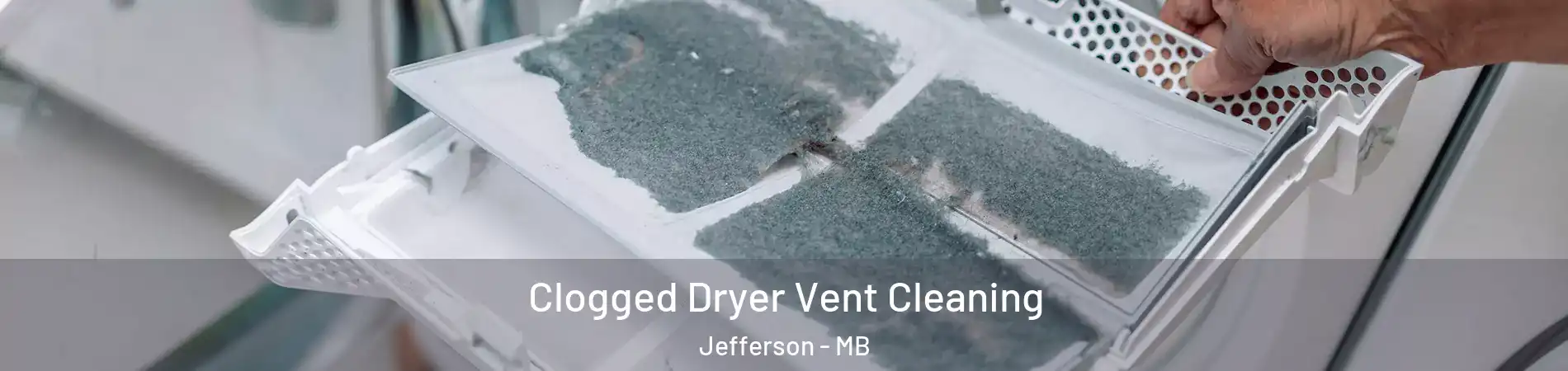  Clogged Dryer Vent Cleaning Jefferson - MB
