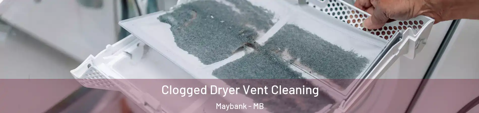  Clogged Dryer Vent Cleaning Maybank - MB
