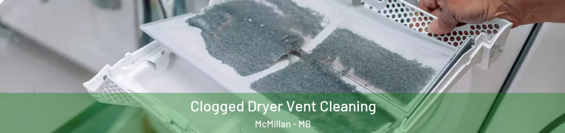  Clogged Dryer Vent Cleaning McMillan - MB