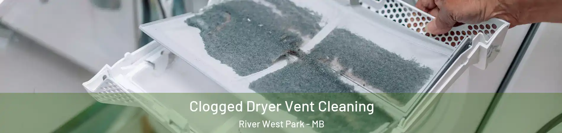  Clogged Dryer Vent Cleaning River West Park - MB