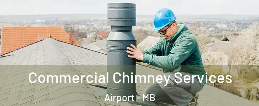  Commercial Chimney Services Airport - MB