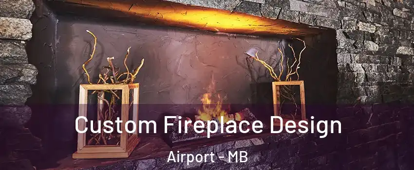  Custom Fireplace Design Airport - MB