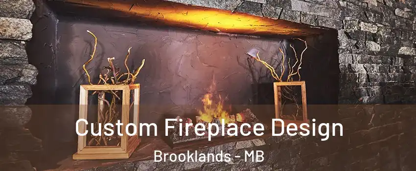  Custom Fireplace Design Brooklands - MB