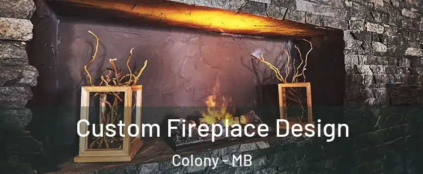  Custom Fireplace Design Colony - MB