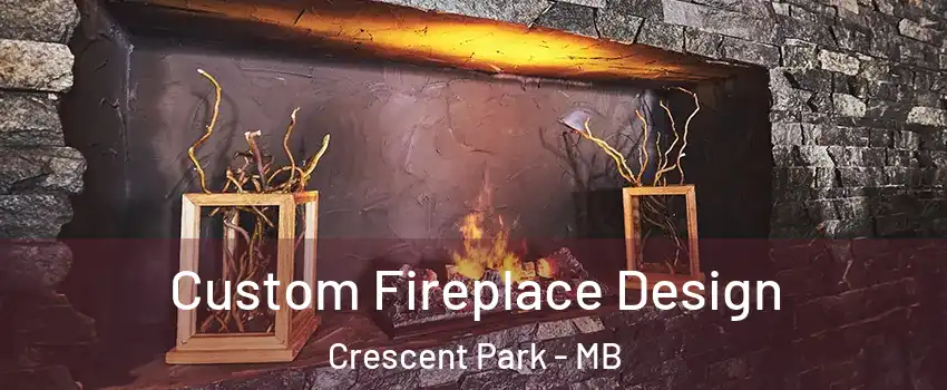  Custom Fireplace Design Crescent Park - MB