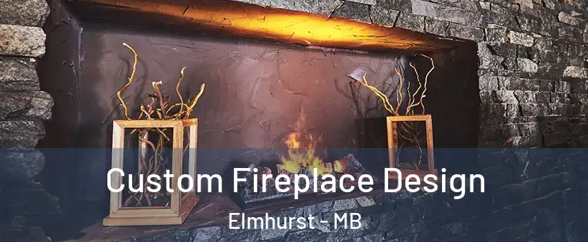  Custom Fireplace Design Elmhurst - MB