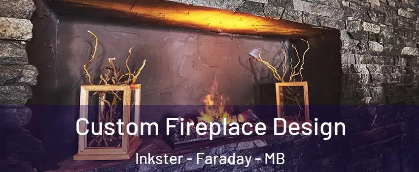  Custom Fireplace Design Inkster - Faraday - MB