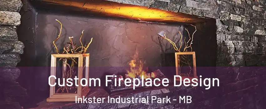  Custom Fireplace Design Inkster Industrial Park - MB