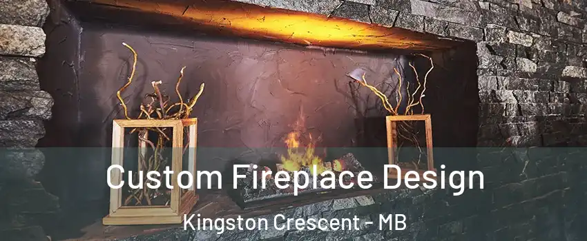  Custom Fireplace Design Kingston Crescent - MB