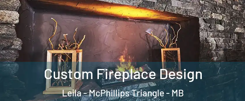  Custom Fireplace Design Leila - McPhillips Triangle - MB