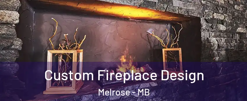  Custom Fireplace Design Melrose - MB