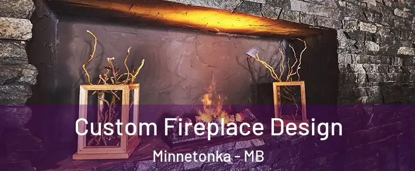  Custom Fireplace Design Minnetonka - MB