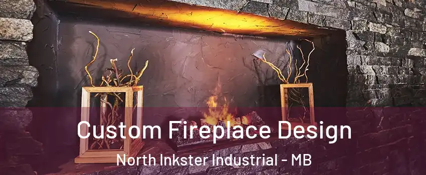  Custom Fireplace Design North Inkster Industrial - MB