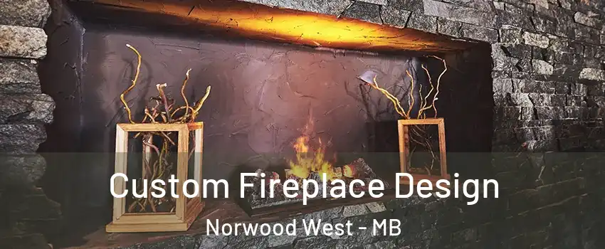  Custom Fireplace Design Norwood West - MB