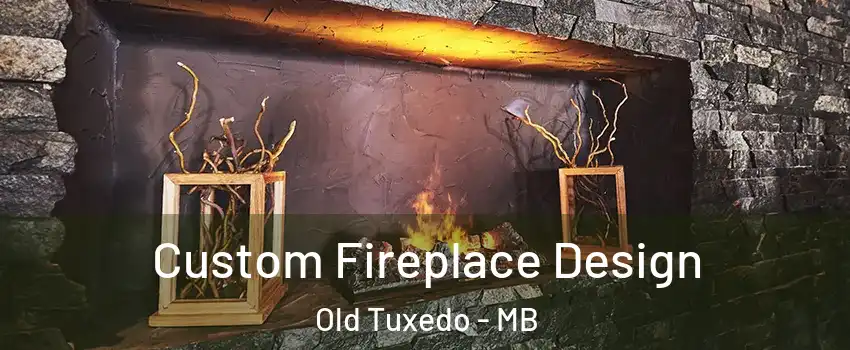  Custom Fireplace Design Old Tuxedo - MB