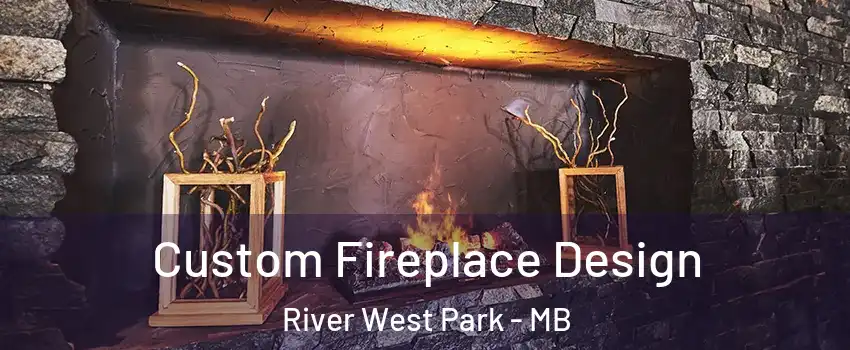  Custom Fireplace Design River West Park - MB