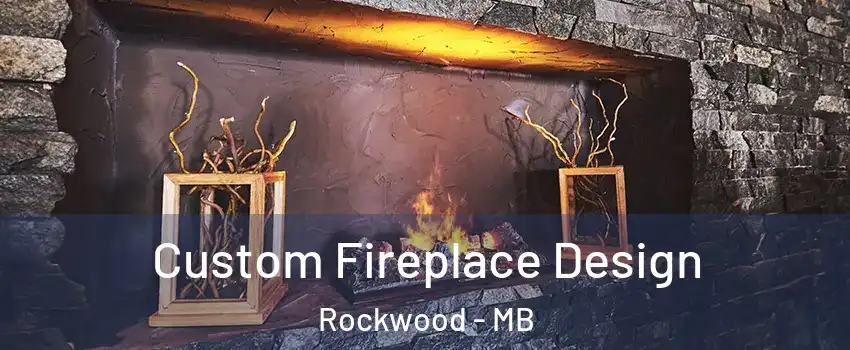  Custom Fireplace Design Rockwood - MB