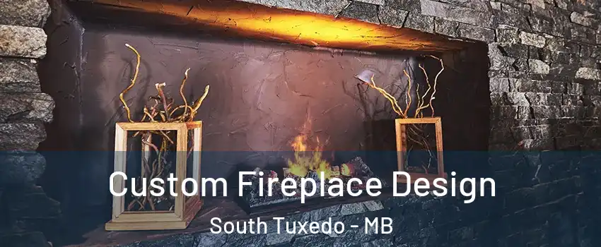 Custom Fireplace Design South Tuxedo - MB