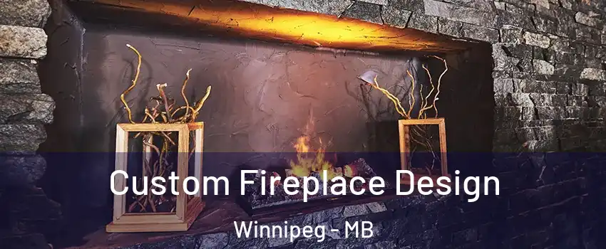  Custom Fireplace Design Winnipeg - MB