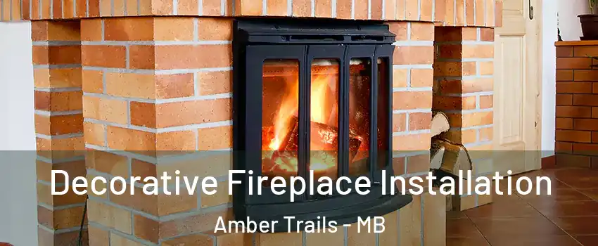  Decorative Fireplace Installation Amber Trails - MB