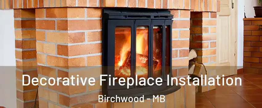  Decorative Fireplace Installation Birchwood - MB