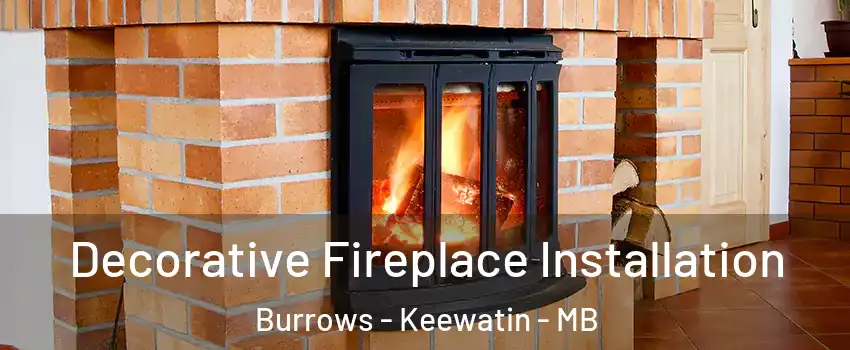  Decorative Fireplace Installation Burrows - Keewatin - MB