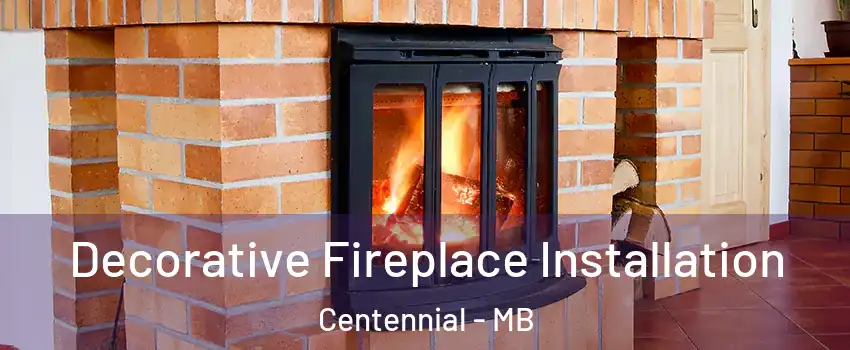  Decorative Fireplace Installation Centennial - MB