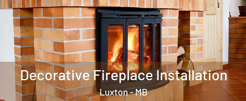  Decorative Fireplace Installation Luxton - MB