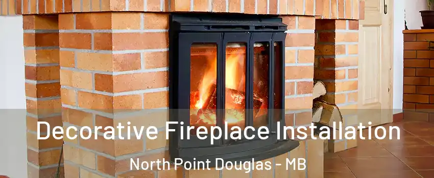  Decorative Fireplace Installation North Point Douglas - MB