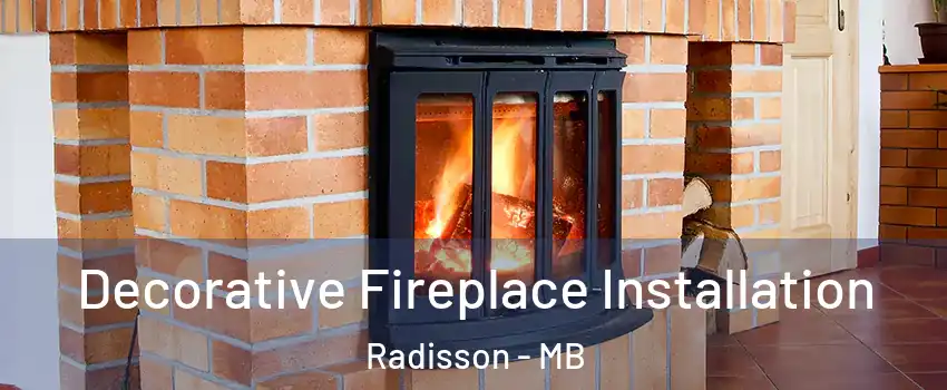  Decorative Fireplace Installation Radisson - MB