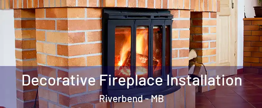  Decorative Fireplace Installation Riverbend - MB