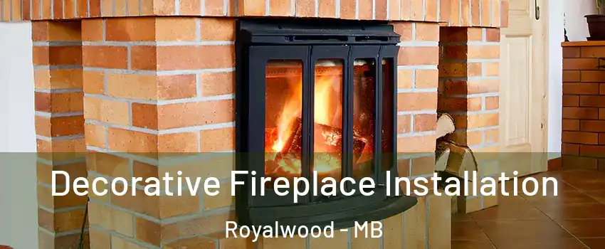  Decorative Fireplace Installation Royalwood - MB