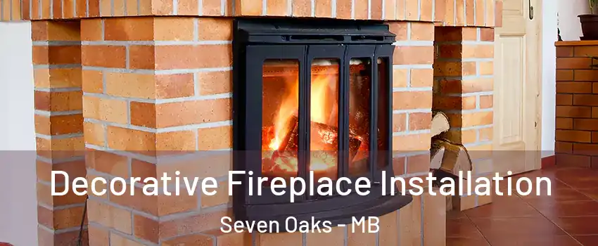  Decorative Fireplace Installation Seven Oaks - MB