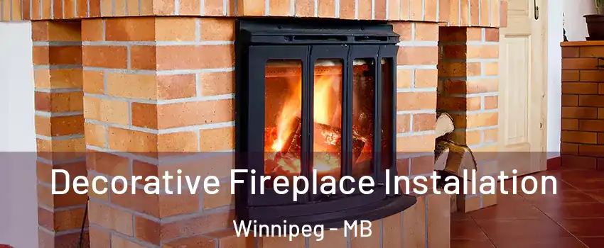  Decorative Fireplace Installation Winnipeg - MB