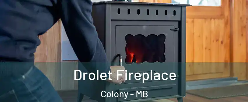  Drolet Fireplace Colony - MB