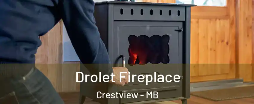  Drolet Fireplace Crestview - MB