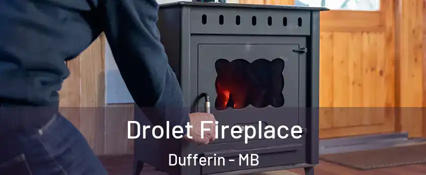  Drolet Fireplace Dufferin - MB