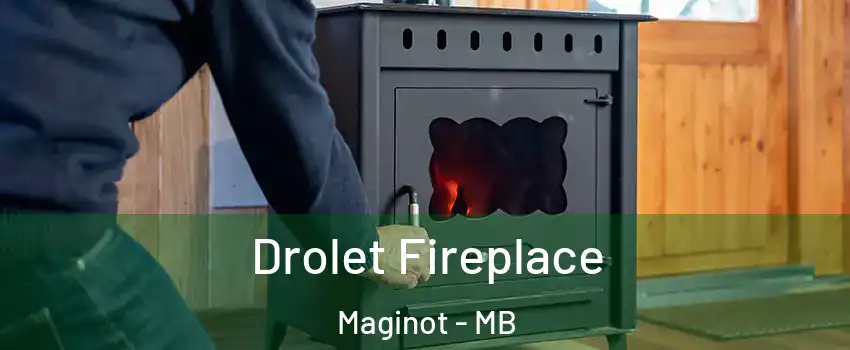 Drolet Fireplace Maginot - MB