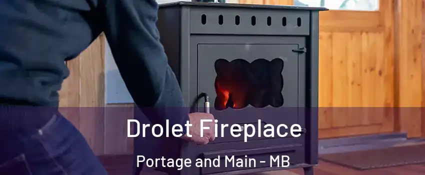  Drolet Fireplace Portage and Main - MB