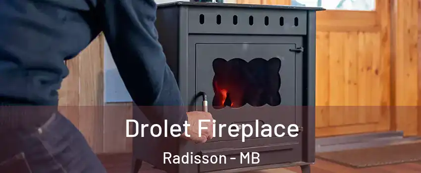  Drolet Fireplace Radisson - MB