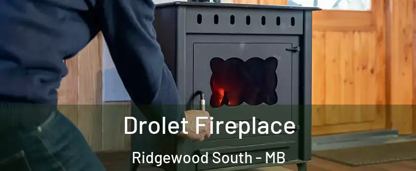  Drolet Fireplace Ridgewood South - MB