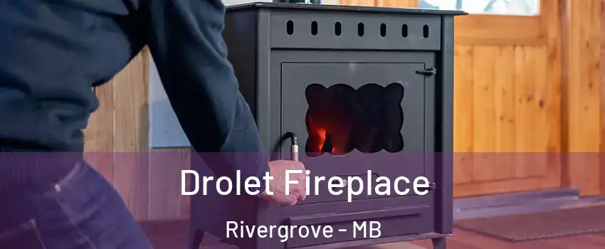  Drolet Fireplace Rivergrove - MB