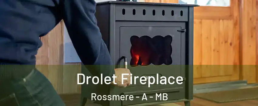  Drolet Fireplace Rossmere - A - MB