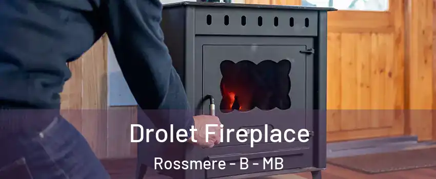  Drolet Fireplace Rossmere - B - MB