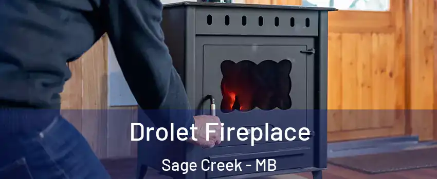  Drolet Fireplace Sage Creek - MB