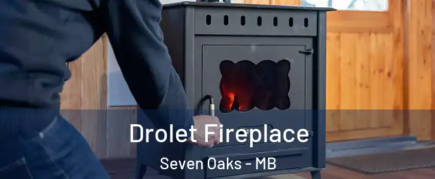  Drolet Fireplace Seven Oaks - MB