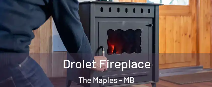  Drolet Fireplace The Maples - MB