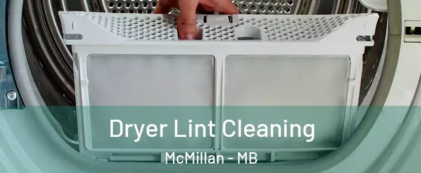  Dryer Lint Cleaning McMillan - MB