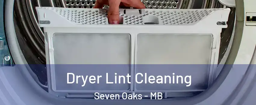  Dryer Lint Cleaning Seven Oaks - MB